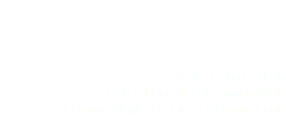  56eme Congres de la Société Française de Stomatologie Chirurgie Maxillo Faciale et Chirurgie Orale