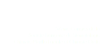  57eme Congres de la Société Française de Stomatologie Chirurgie Maxillo Faciale et Chirurgie Orale